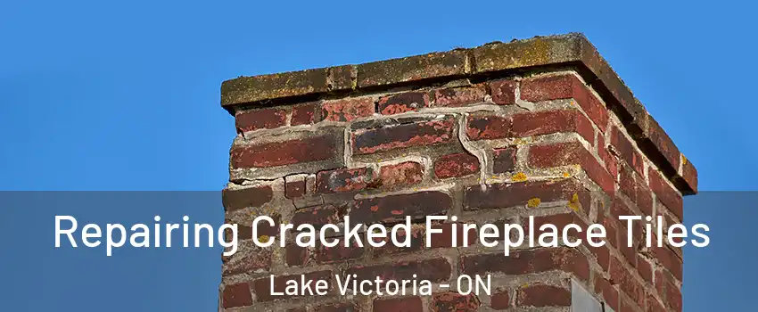  Repairing Cracked Fireplace Tiles Lake Victoria - ON