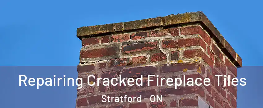  Repairing Cracked Fireplace Tiles Stratford - ON