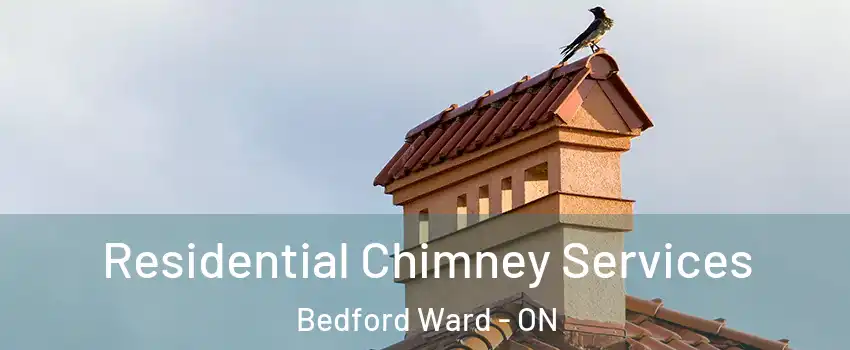  Residential Chimney Services Bedford Ward - ON