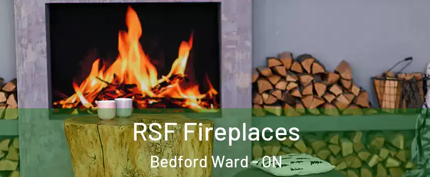  RSF Fireplaces Bedford Ward - ON