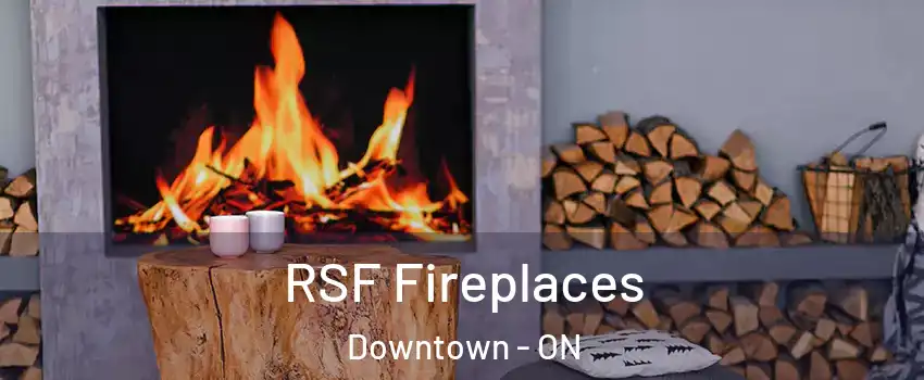  RSF Fireplaces Downtown - ON