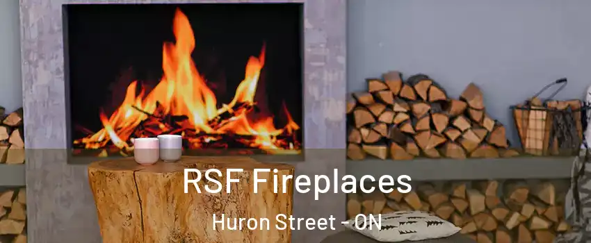  RSF Fireplaces Huron Street - ON