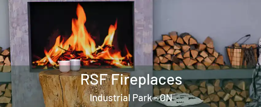  RSF Fireplaces Industrial Park - ON