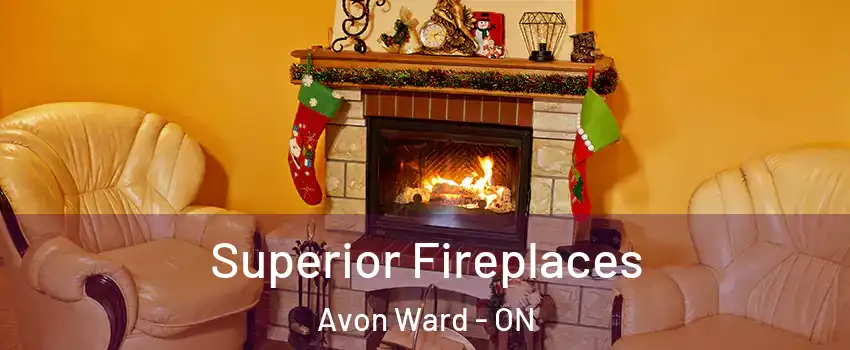  Superior Fireplaces Avon Ward - ON