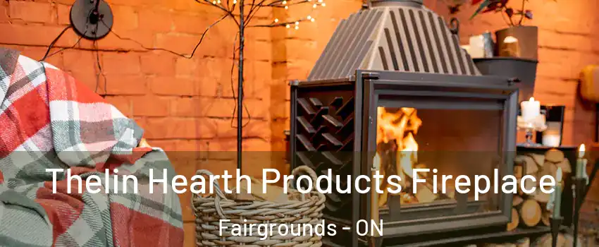  Thelin Hearth Products Fireplace Fairgrounds - ON