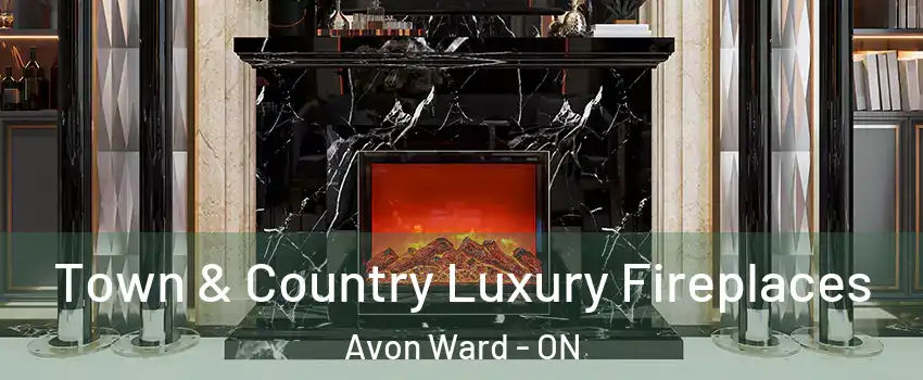  Town & Country Luxury Fireplaces Avon Ward - ON