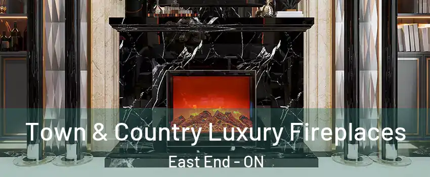  Town & Country Luxury Fireplaces East End - ON