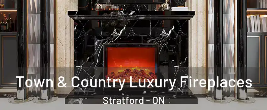  Town & Country Luxury Fireplaces Stratford - ON
