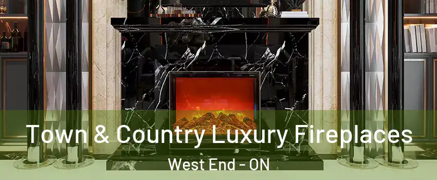  Town & Country Luxury Fireplaces West End - ON