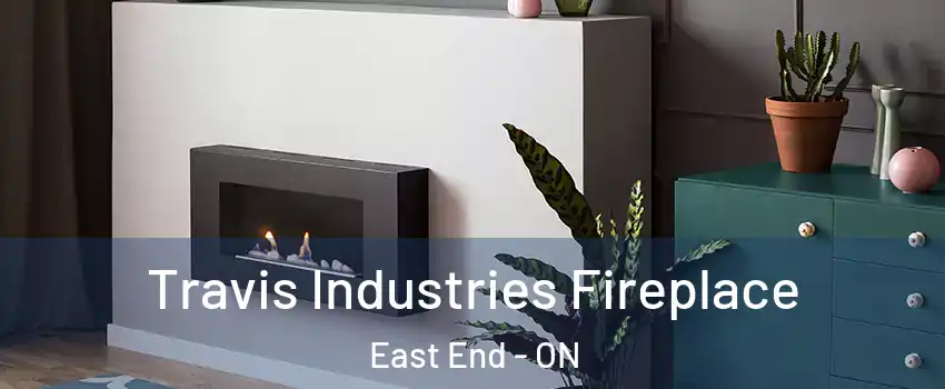  Travis Industries Fireplace East End - ON