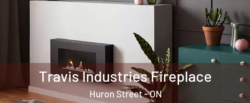 Travis Industries Fireplace Huron Street - ON