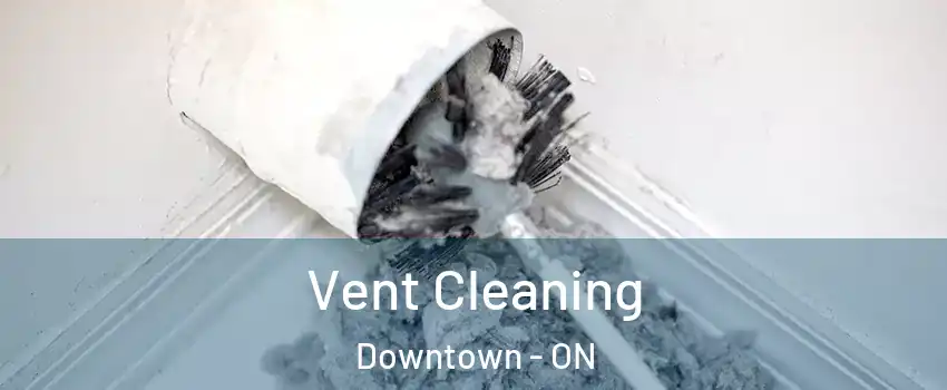  Vent Cleaning Downtown - ON
