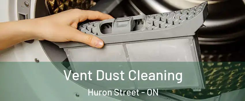  Vent Dust Cleaning Huron Street - ON