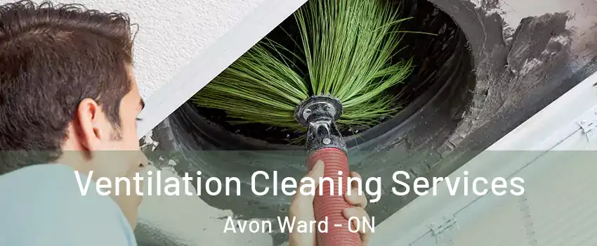  Ventilation Cleaning Services Avon Ward - ON