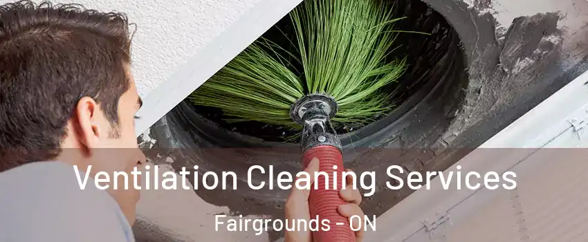  Ventilation Cleaning Services Fairgrounds - ON