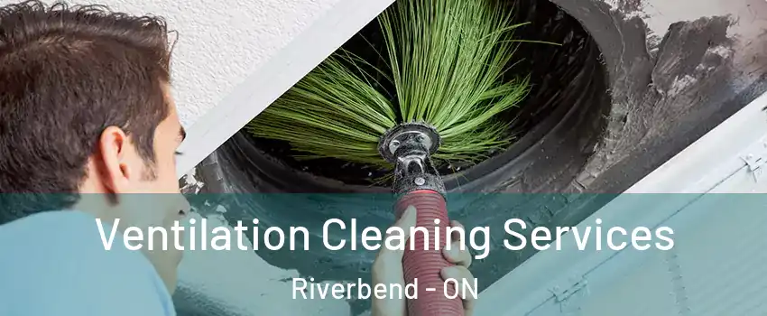  Ventilation Cleaning Services Riverbend - ON