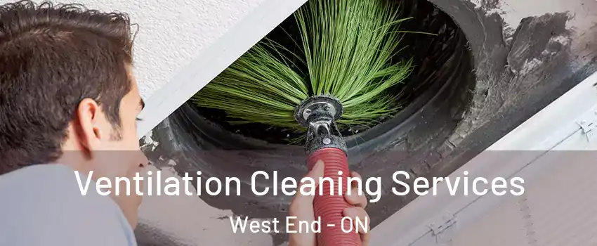  Ventilation Cleaning Services West End - ON
