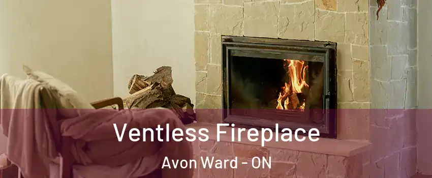  Ventless Fireplace Avon Ward - ON