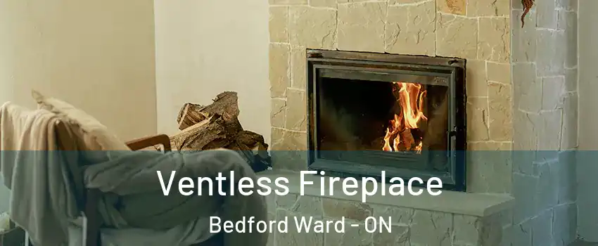  Ventless Fireplace Bedford Ward - ON