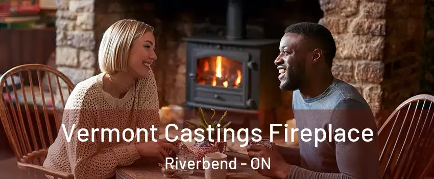  Vermont Castings Fireplace Riverbend - ON