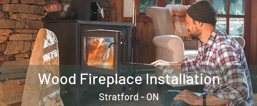  Wood Fireplace Installation Stratford - ON