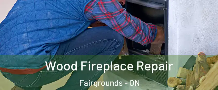  Wood Fireplace Repair Fairgrounds - ON