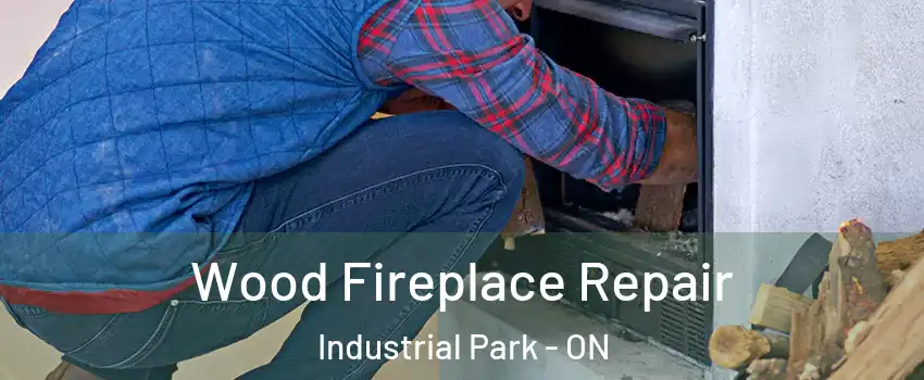  Wood Fireplace Repair Industrial Park - ON