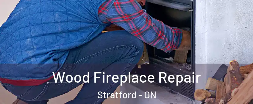  Wood Fireplace Repair Stratford - ON