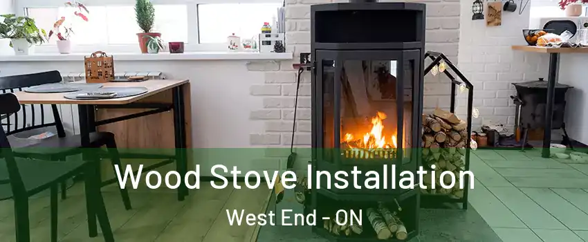  Wood Stove Installation West End - ON