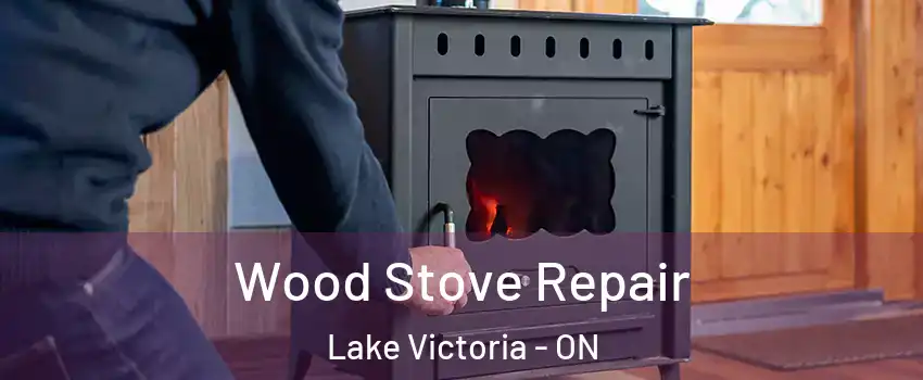  Wood Stove Repair Lake Victoria - ON